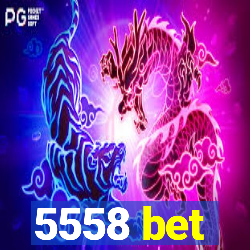 5558 bet